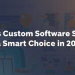 Is Custom Software Still a Smart Choice in 2026?